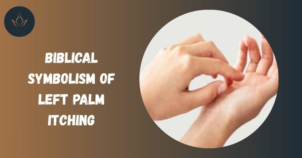 Biblical Symbolism of Left Palm Itching
