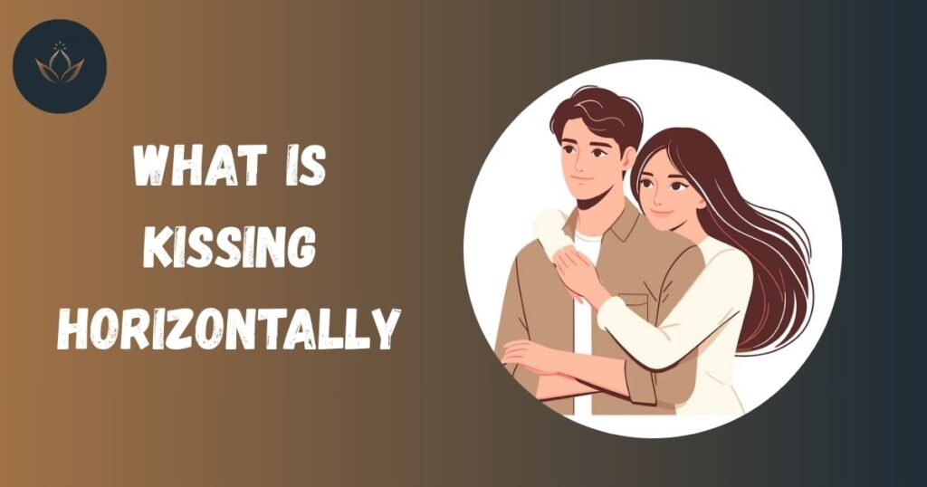What is Kissing Horizontally