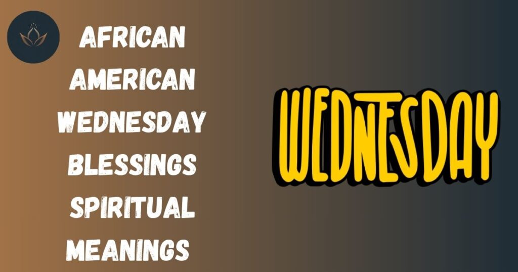 African American Wednesday Blessings Spiritual Meanings
