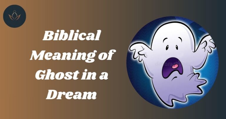 Biblical Meaning of Ghost in a Dream
