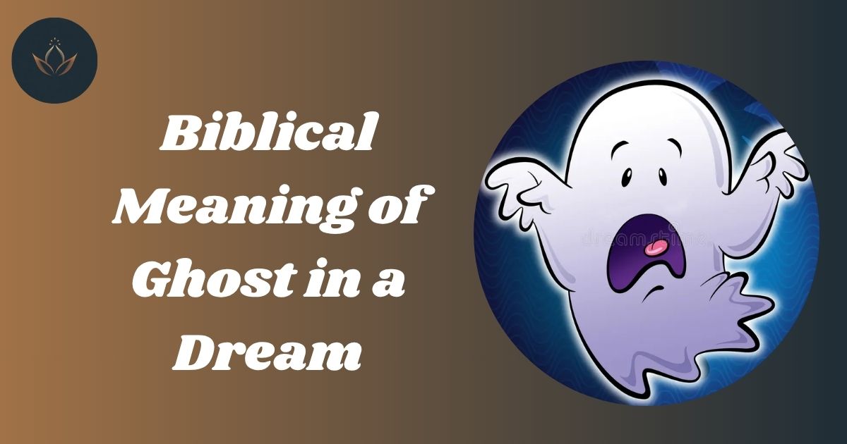 Biblical Meaning of Ghost in a Dream