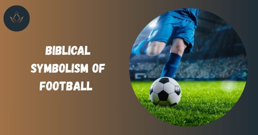 Biblical Symbolism of Football