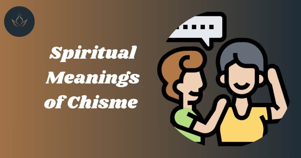 Spiritual Meanings of Chisme