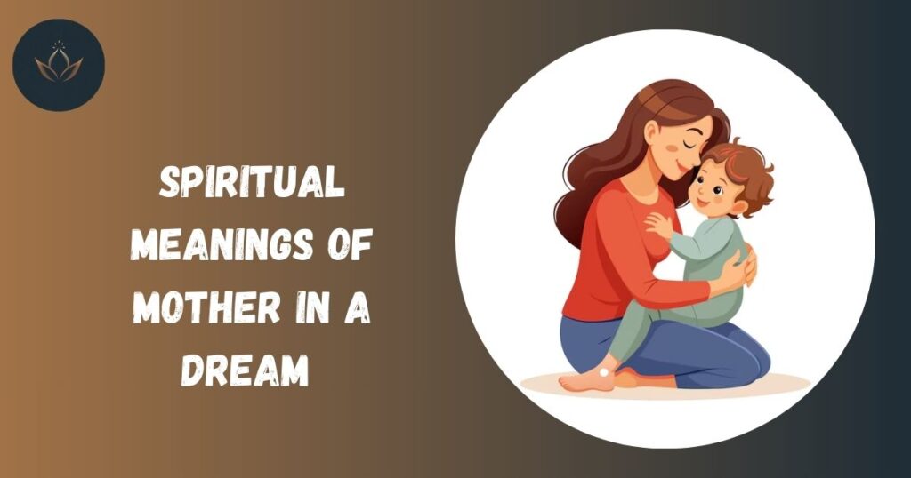 Spiritual Meanings of Mother in a Dream 