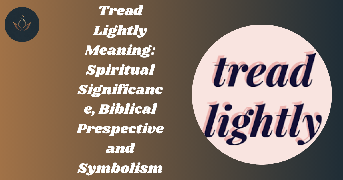 Tread Lightly Meaning