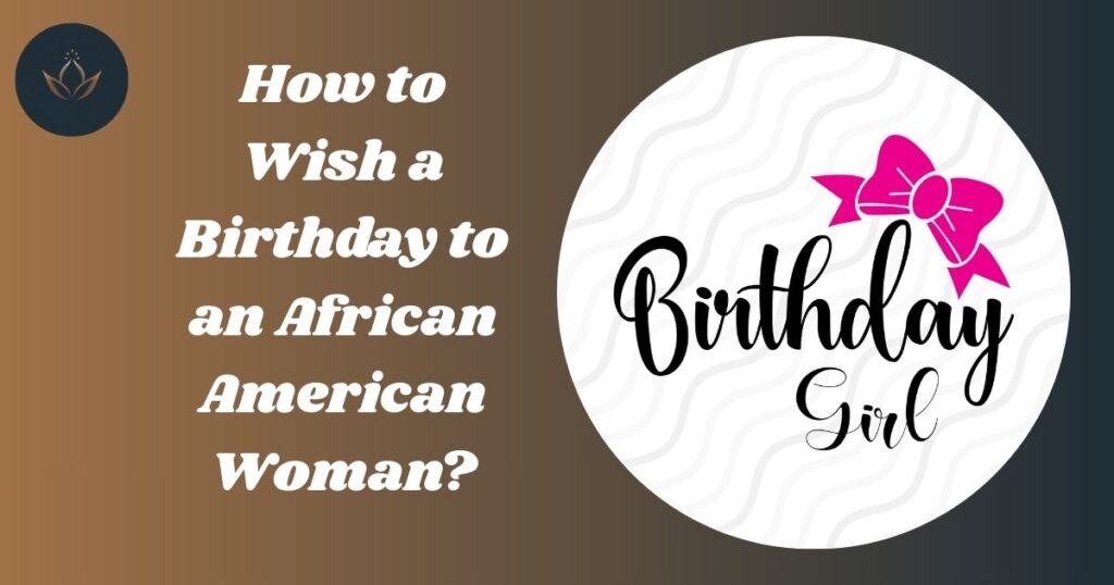 How to Wish a Birthday to an African American Woman