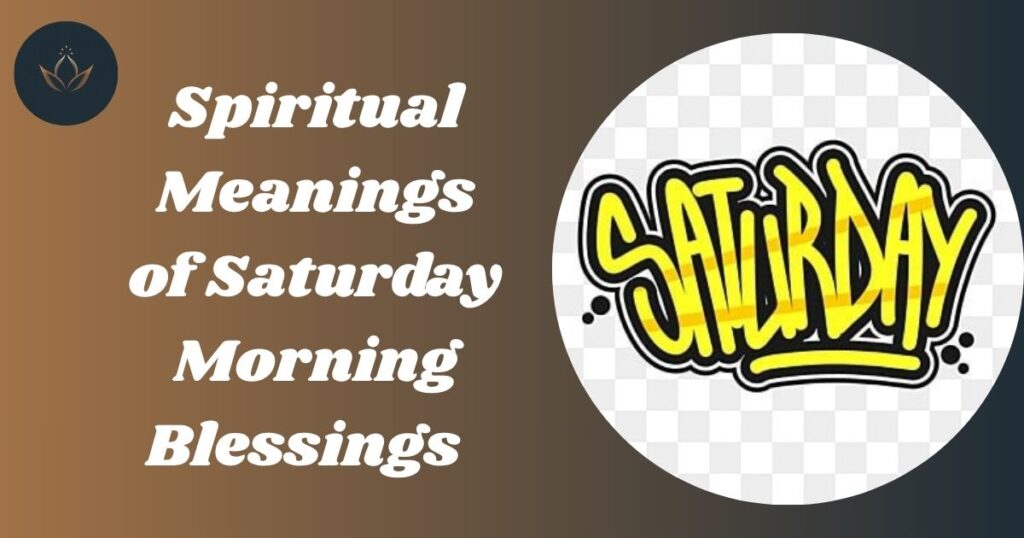 Spiritual Meanings of Saturday Morning Blessings  