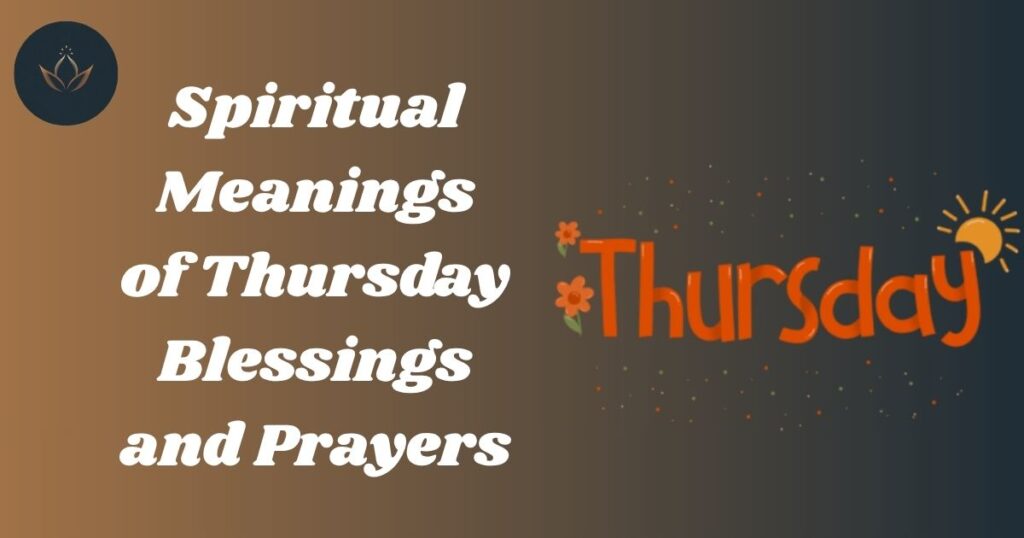 Spiritual Meanings of Thursday Blessings and Prayers