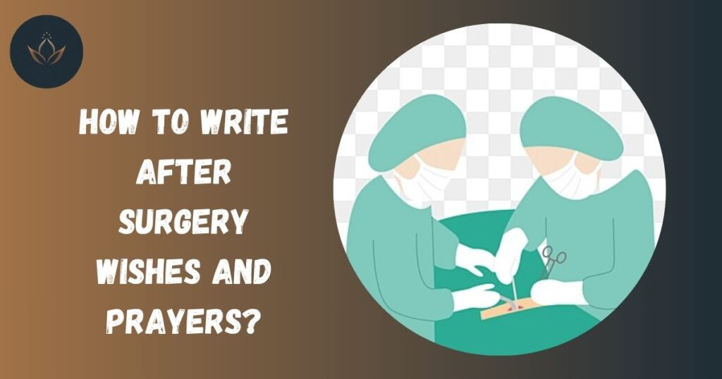 How to write After Surgery Wishes and Prayers